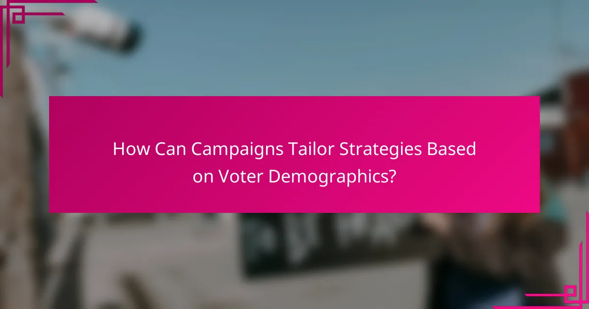 How Can Campaigns Tailor Strategies Based on Voter Demographics?