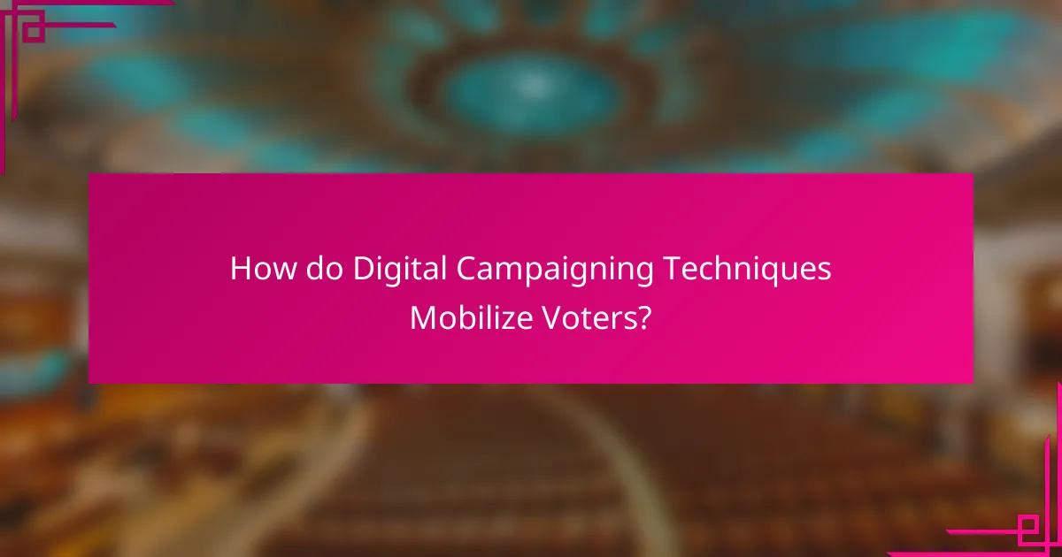 How do Digital Campaigning Techniques Mobilize Voters?