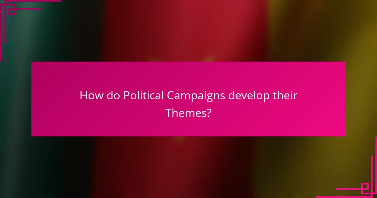 How do Political Campaigns develop their Themes?