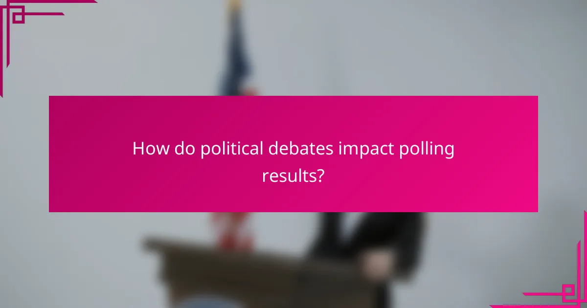 How do political debates impact polling results?