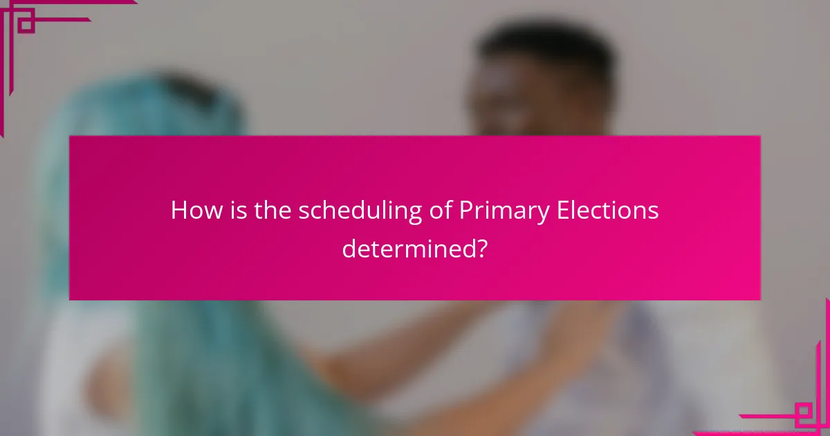 How is the scheduling of Primary Elections determined?