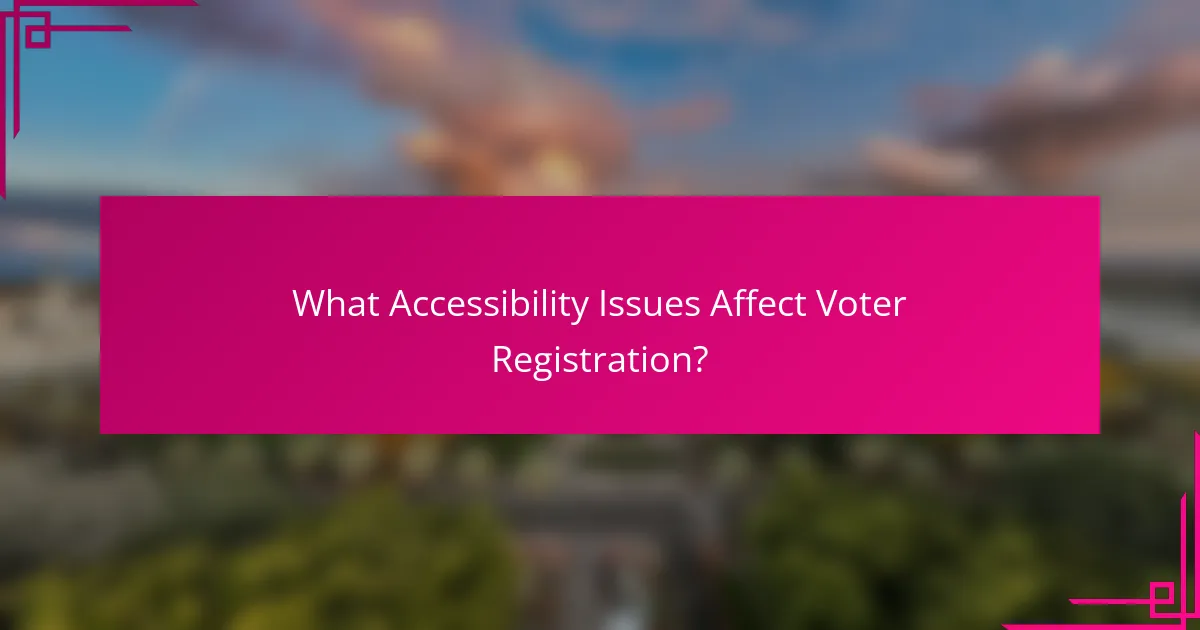 What Accessibility Issues Affect Voter Registration?