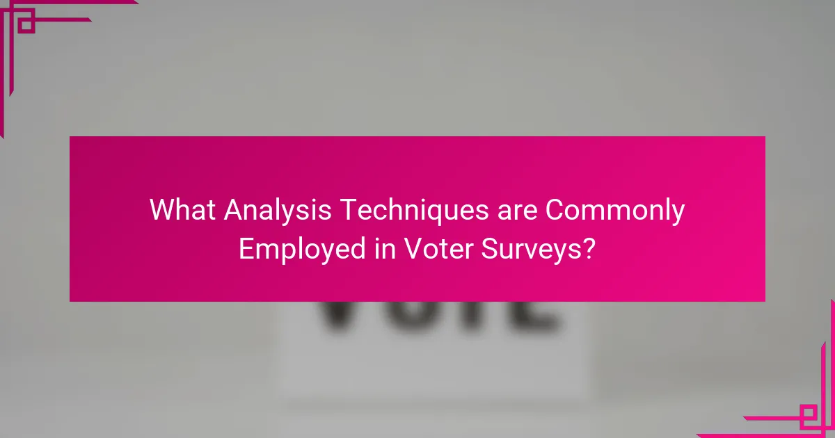 What Analysis Techniques are Commonly Employed in Voter Surveys?