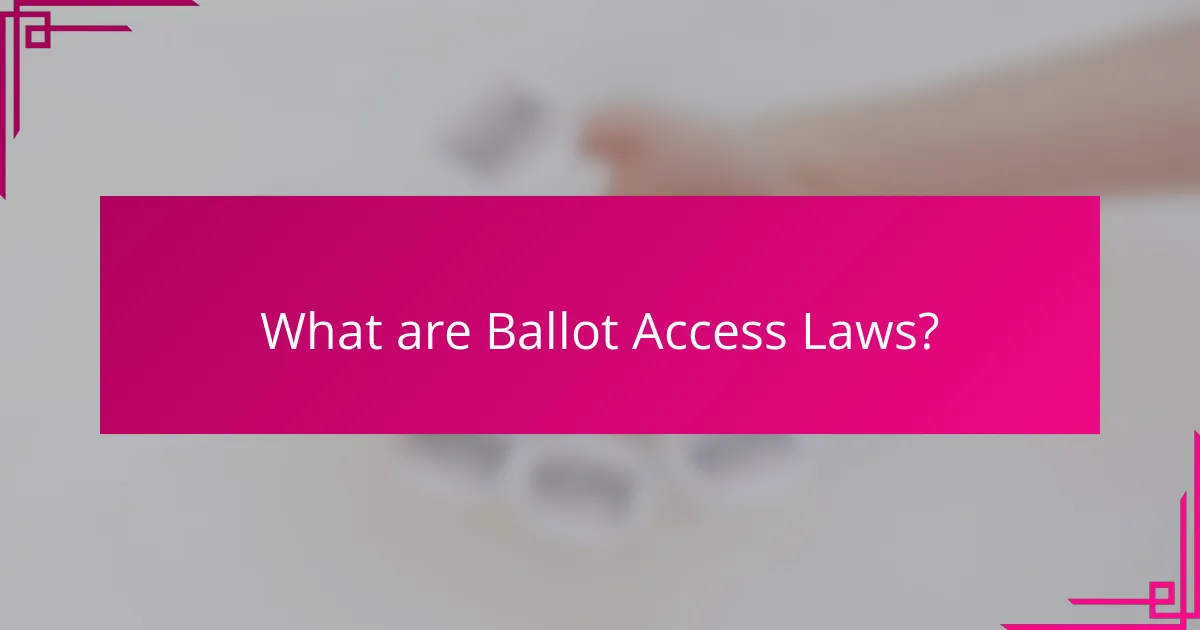 What are Ballot Access Laws?
