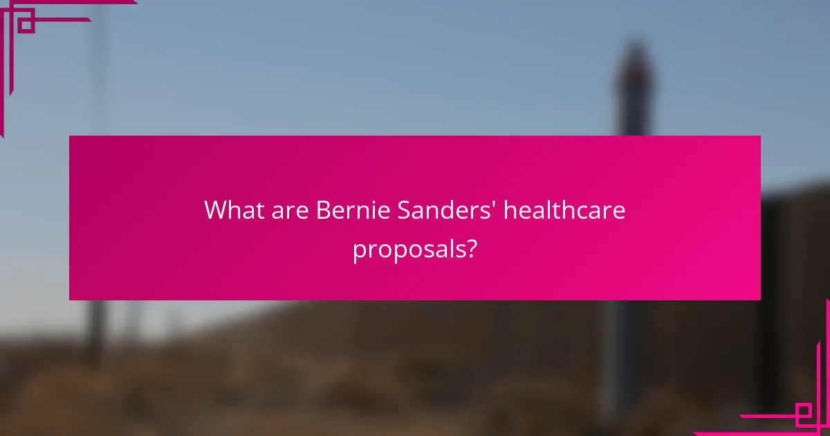 What are Bernie Sanders' healthcare proposals?