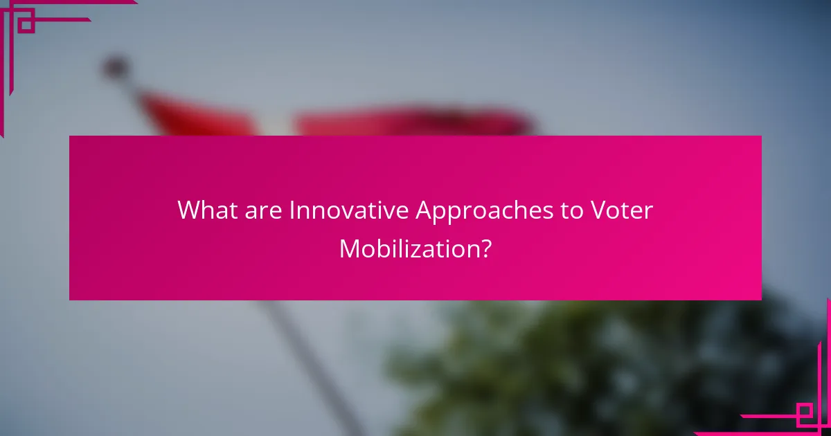 What are Innovative Approaches to Voter Mobilization?
