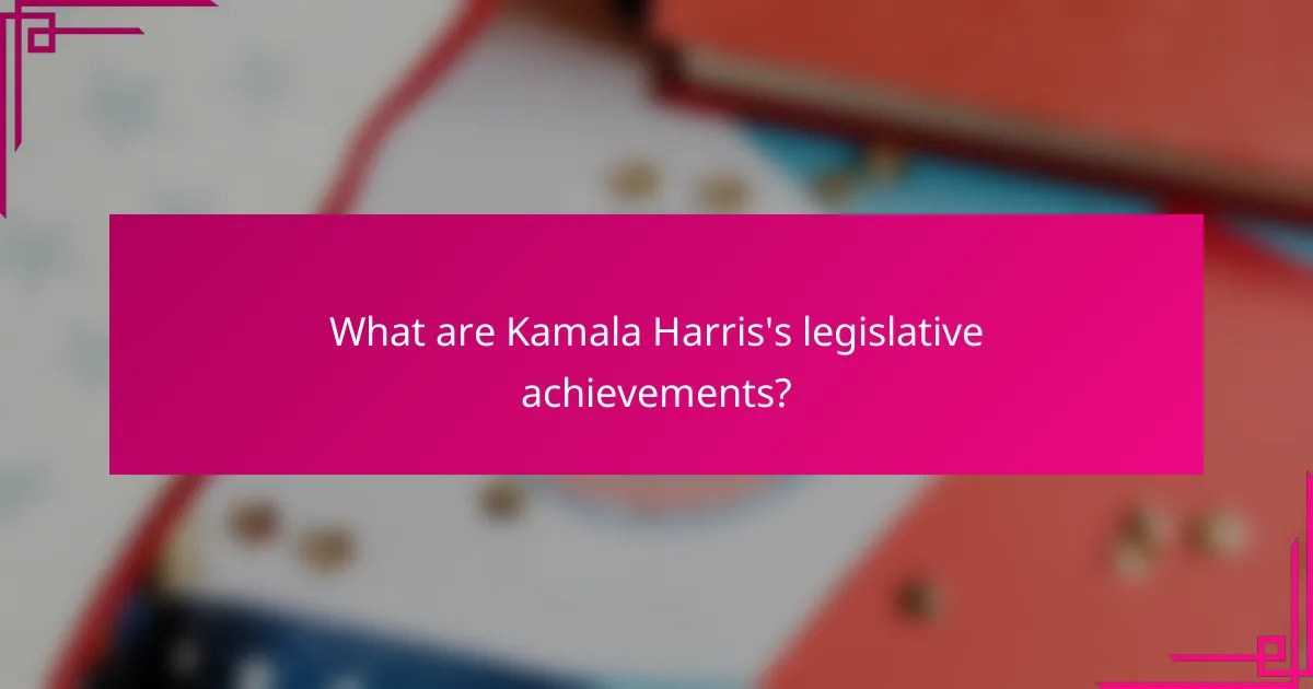 What are Kamala Harris's legislative achievements?