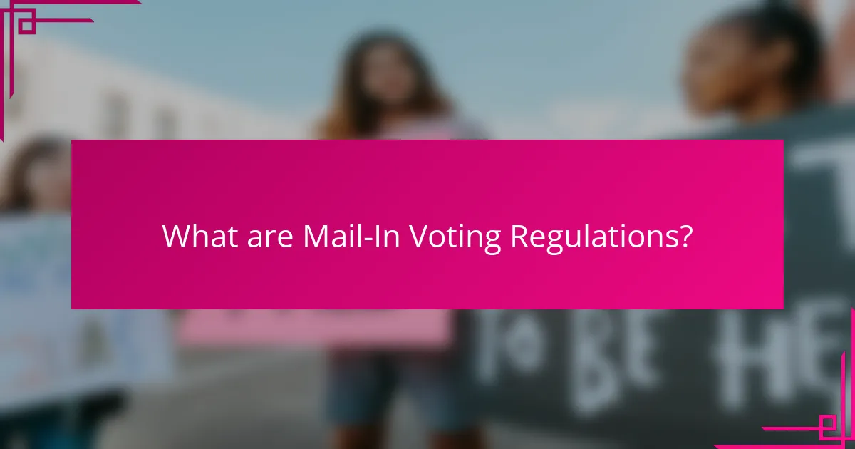 What are Mail-In Voting Regulations?