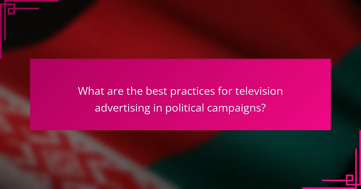 What are the best practices for television advertising in political campaigns?