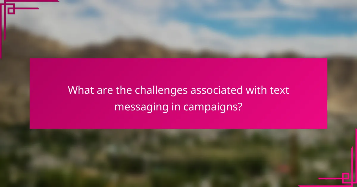 What are the challenges associated with text messaging in campaigns?
