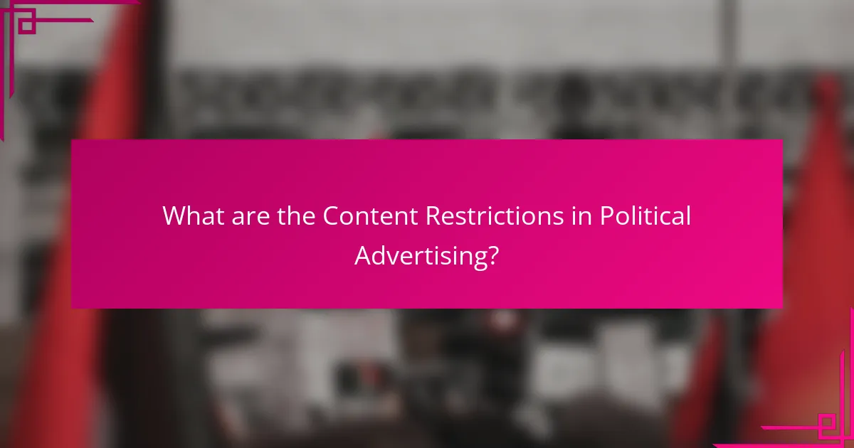 What are the Content Restrictions in Political Advertising?
