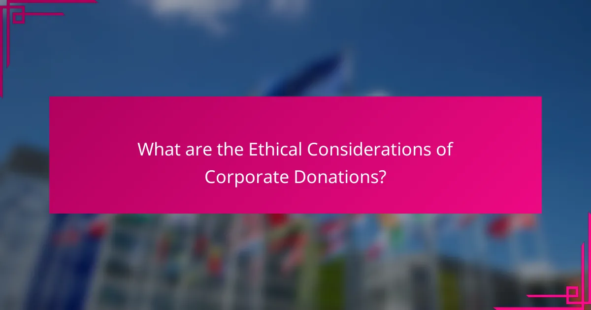 What are the Ethical Considerations of Corporate Donations?