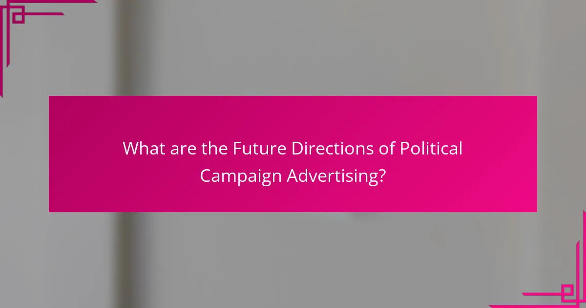 What are the Future Directions of Political Campaign Advertising?
