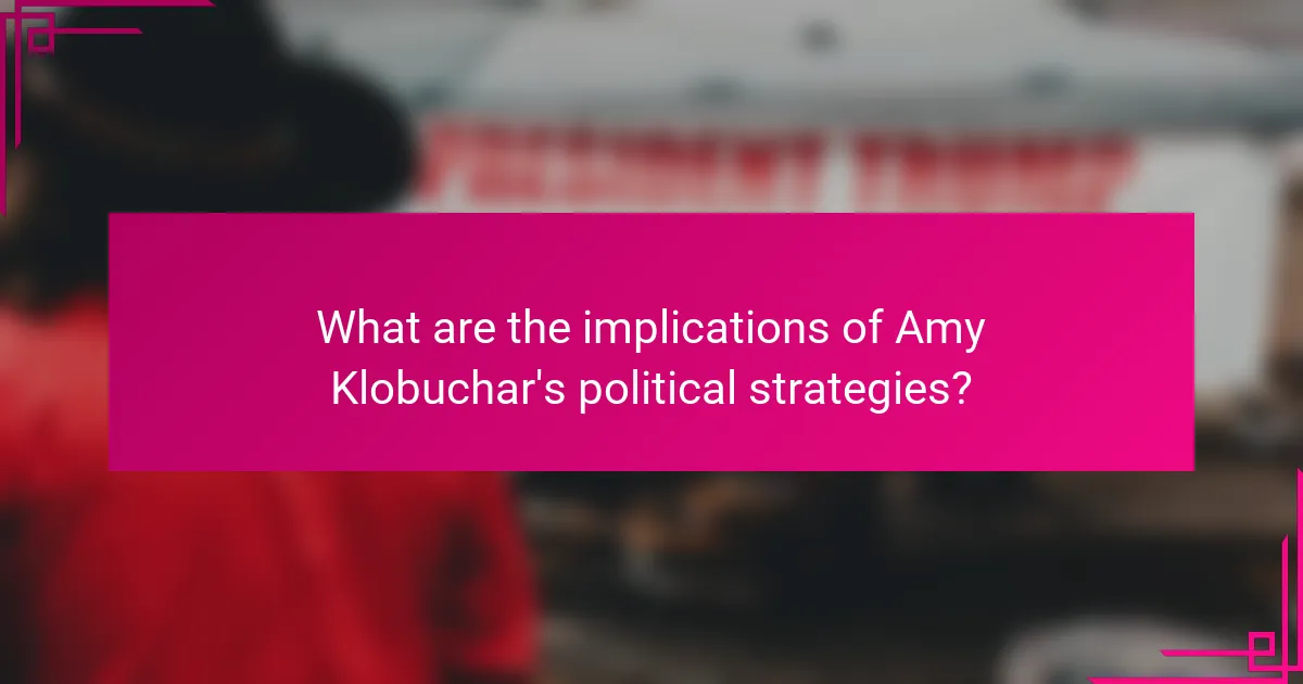 What are the implications of Amy Klobuchar's political strategies?