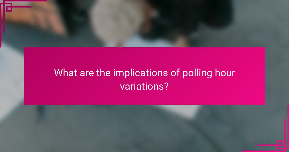 What are the implications of polling hour variations?