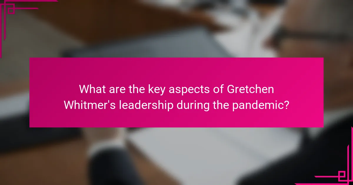What are the key aspects of Gretchen Whitmer's leadership during the pandemic?