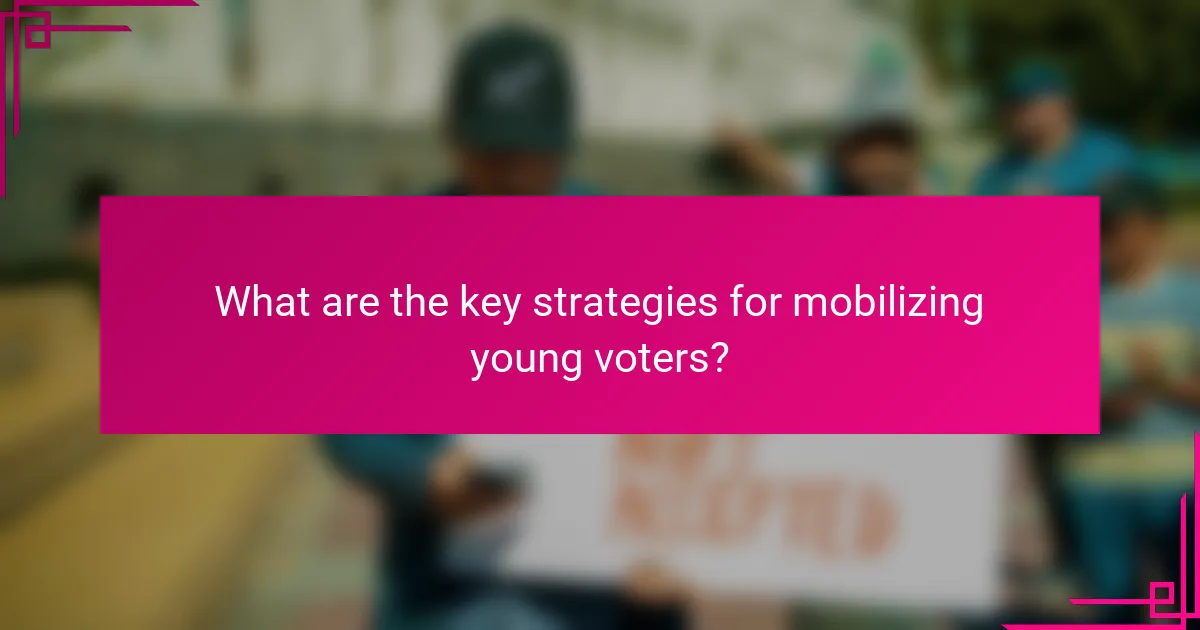 What are the key strategies for mobilizing young voters?