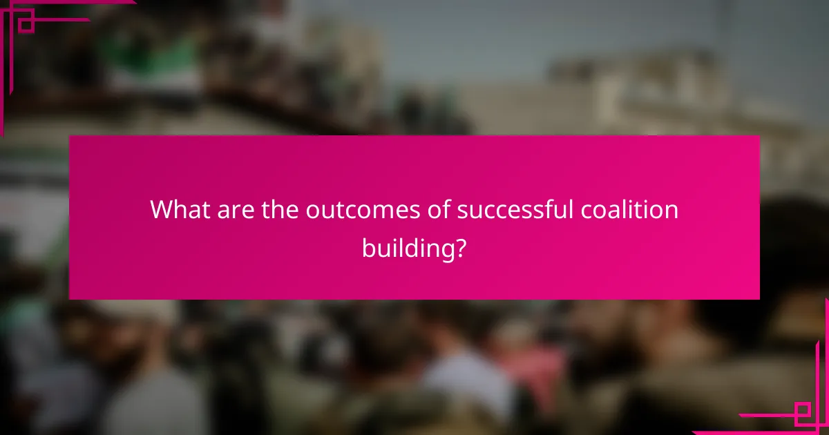 What are the outcomes of successful coalition building?