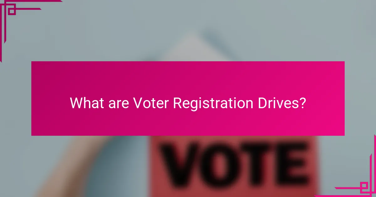 What are Voter Registration Drives?