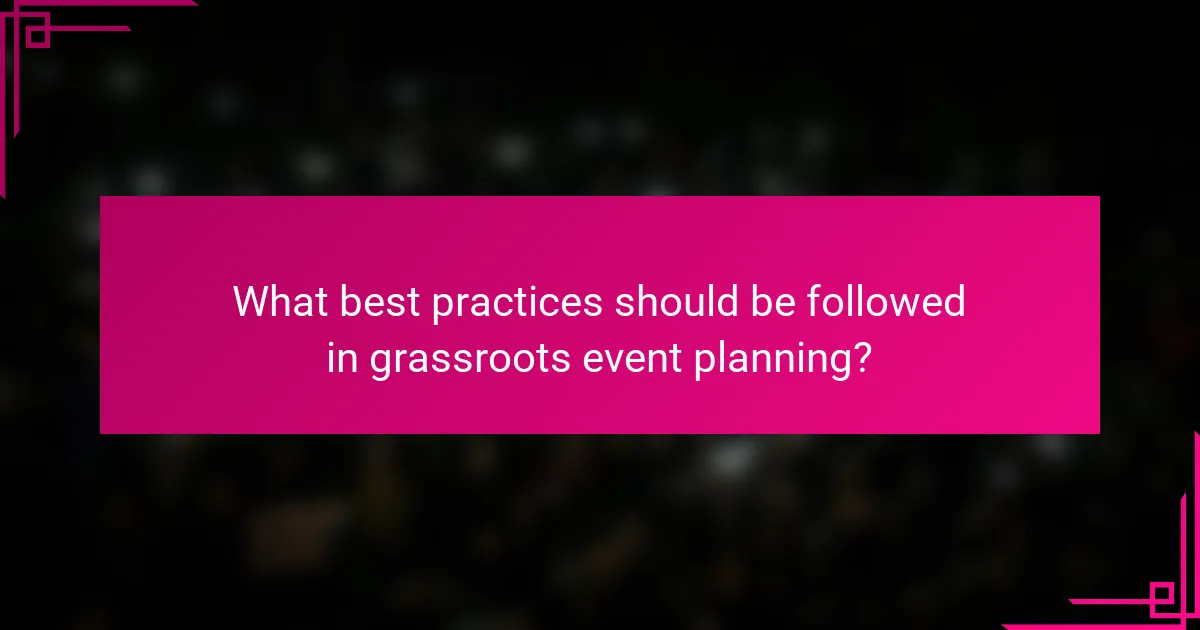 What best practices should be followed in grassroots event planning?
