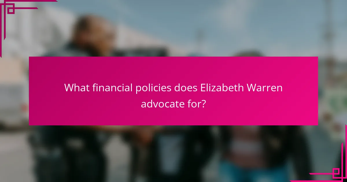 What financial policies does Elizabeth Warren advocate for?