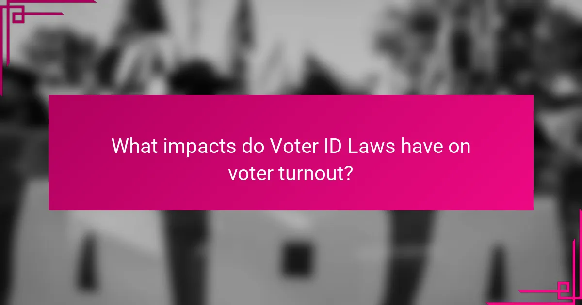 What impacts do Voter ID Laws have on voter turnout?