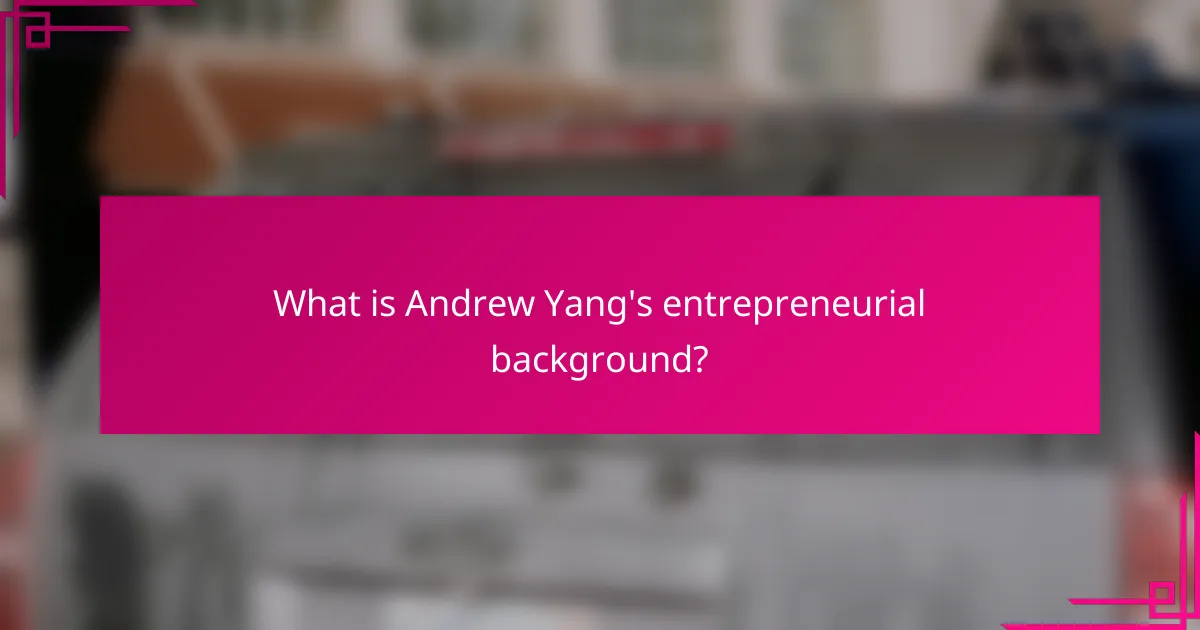 What is Andrew Yang's entrepreneurial background?