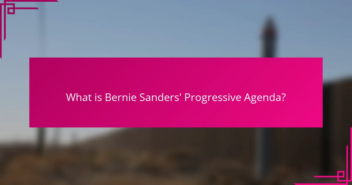 What is Bernie Sanders' Progressive Agenda?