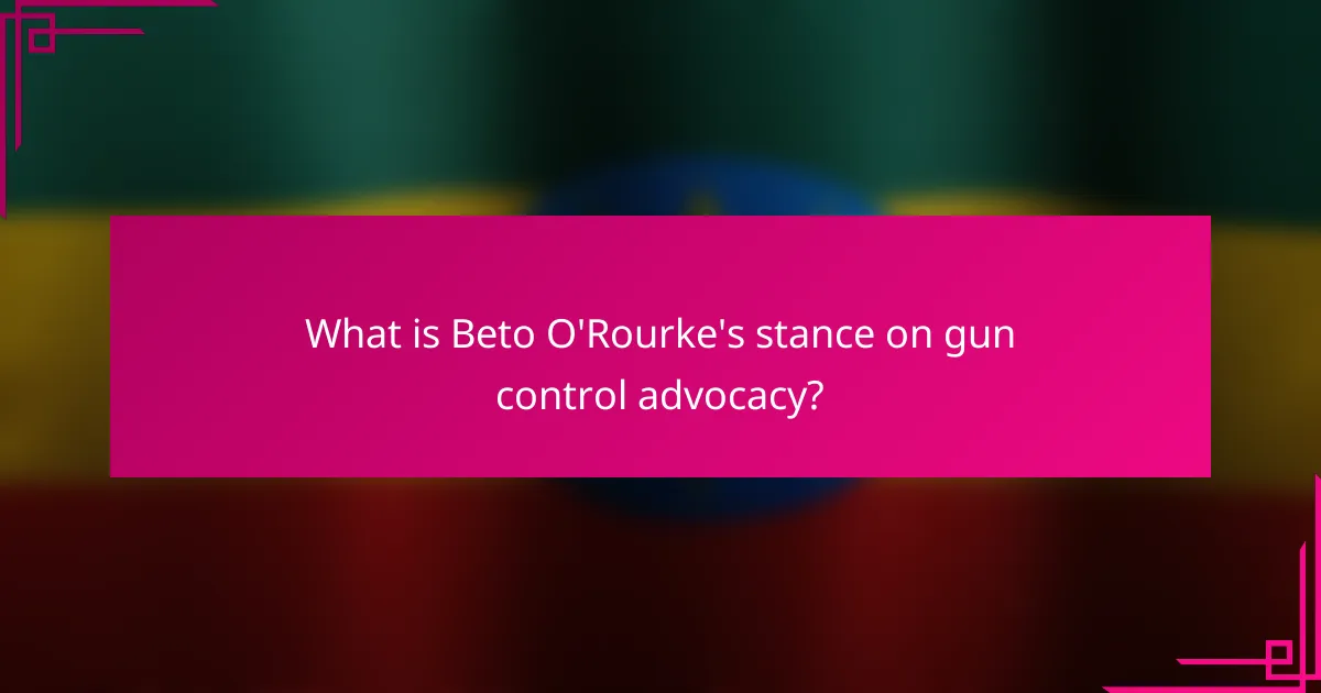 What is Beto O'Rourke's stance on gun control advocacy?