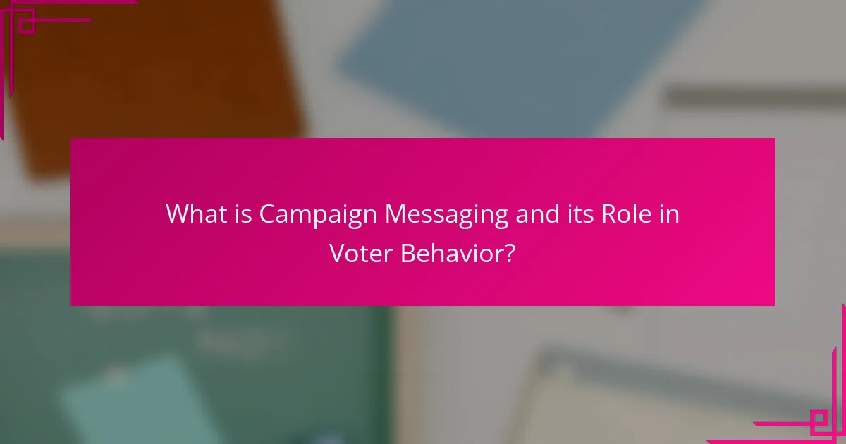 What is Campaign Messaging and its Role in Voter Behavior?