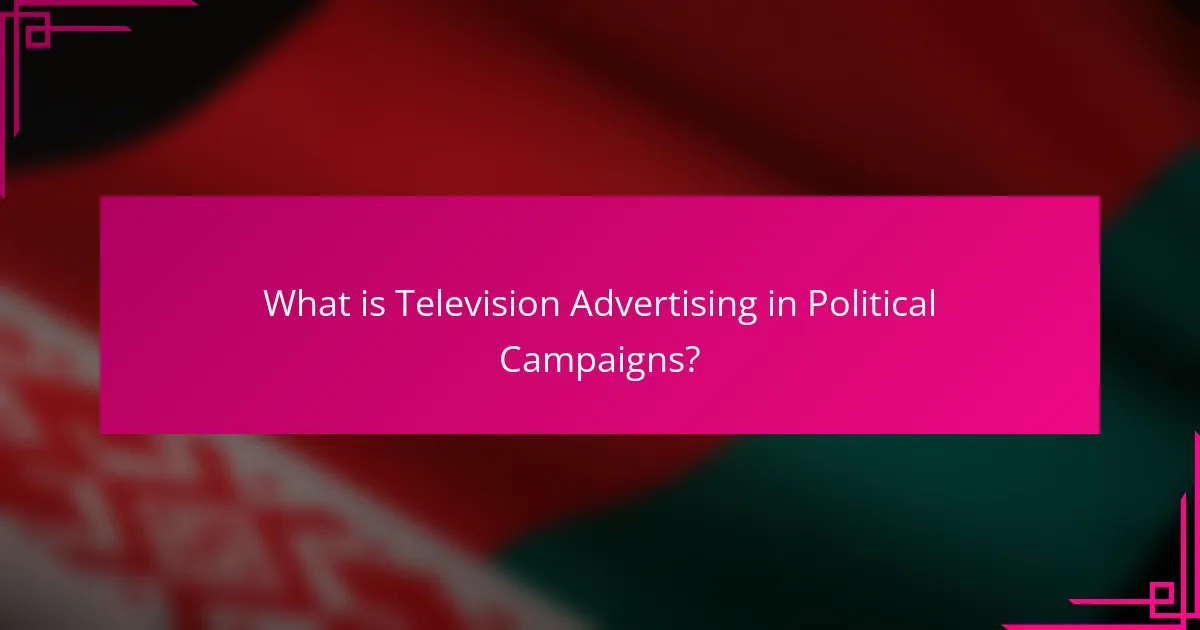 What is Television Advertising in Political Campaigns?