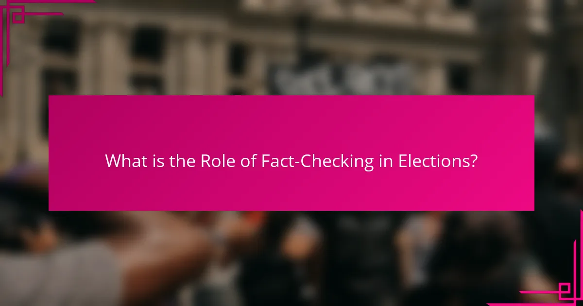 What is the Role of Fact-Checking in Elections?