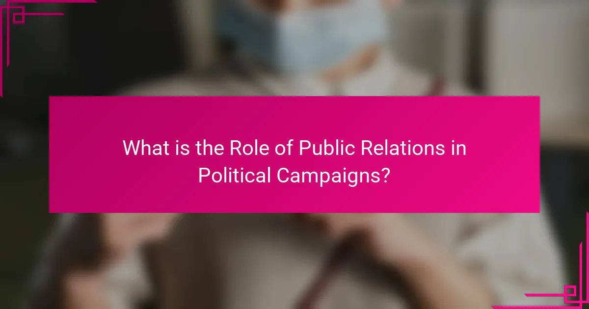 What is the Role of Public Relations in Political Campaigns?