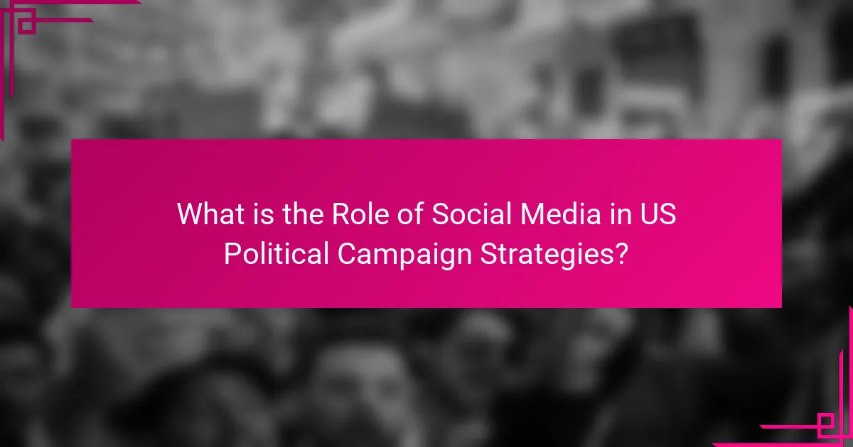 What is the Role of Social Media in US Political Campaign Strategies?