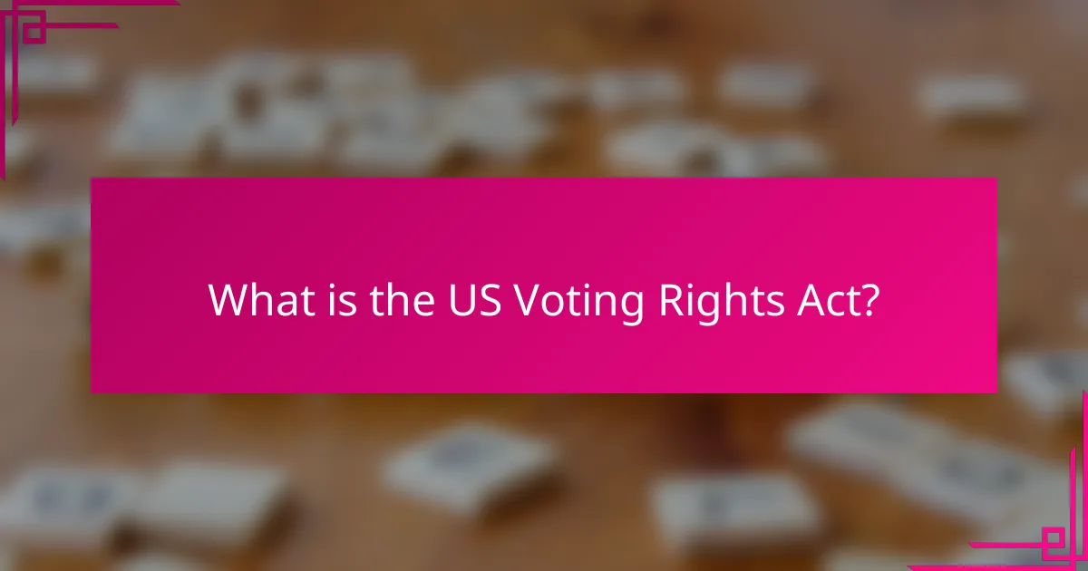 What is the US Voting Rights Act?