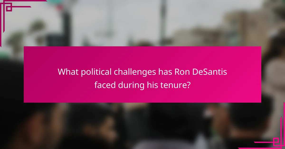 What political challenges has Ron DeSantis faced during his tenure?