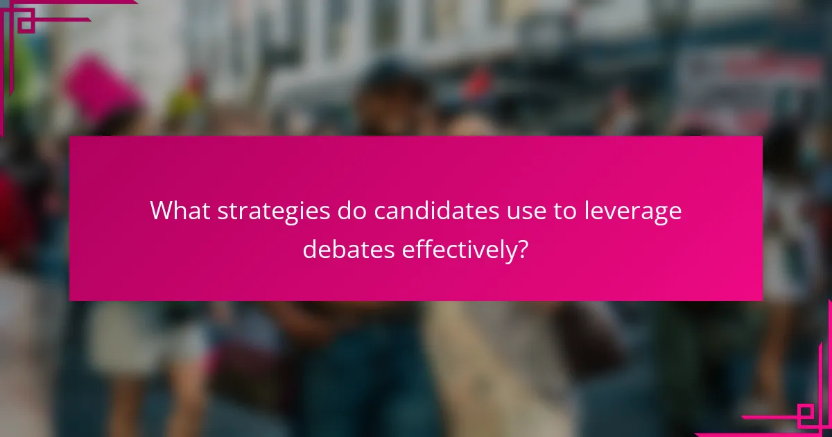 What strategies do candidates use to leverage debates effectively?